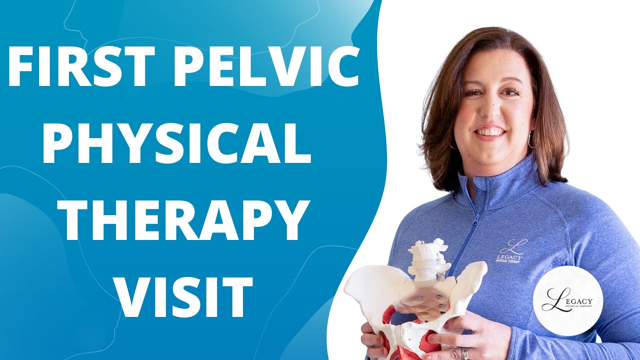 What to Expect at Your First Pelvic Physical Therapy Visit