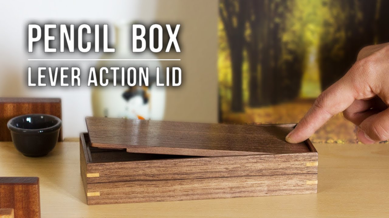 Making Pen & Pencil Boxes with Lever Action Lids
