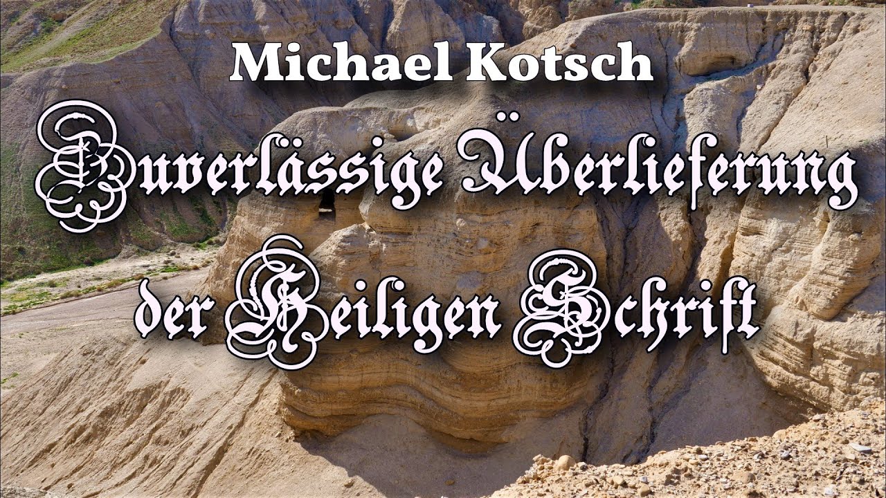 Michael Kotsch /Inspiration der Bibel, Teil 6 von 6, Zuverlässige Überlieferung der Heiligen Schrift