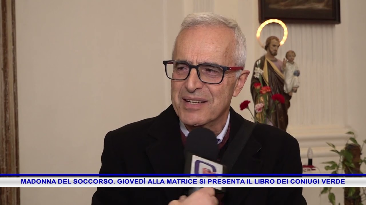 MADONNA DEL SOCCORSO  GIOVEDÌ ALLA MATRICE SI PRESENTA IL LIBRO DEI CONIUGI VERDE