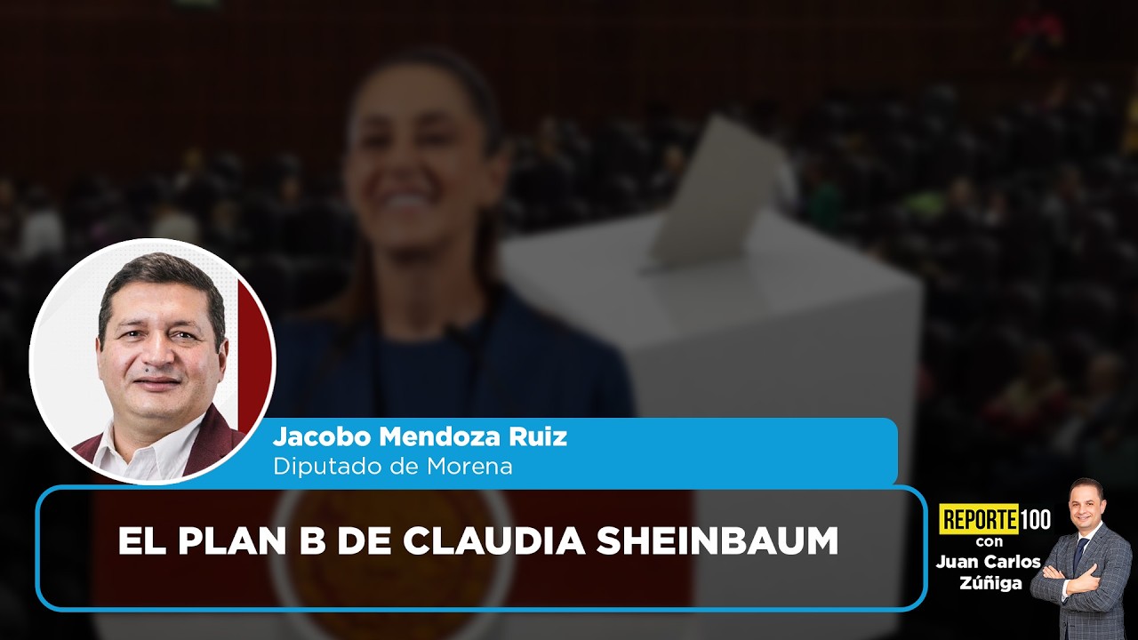 El Plan B de Claudia Sheinbaum | REPORTE 100