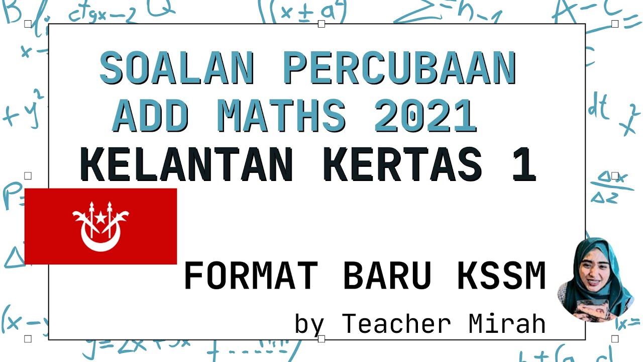 Trial Add Maths 2021 | Kelantan Kertas 1 KSSM Percubaan SPM Matematik Tambahan 2021 KSSM