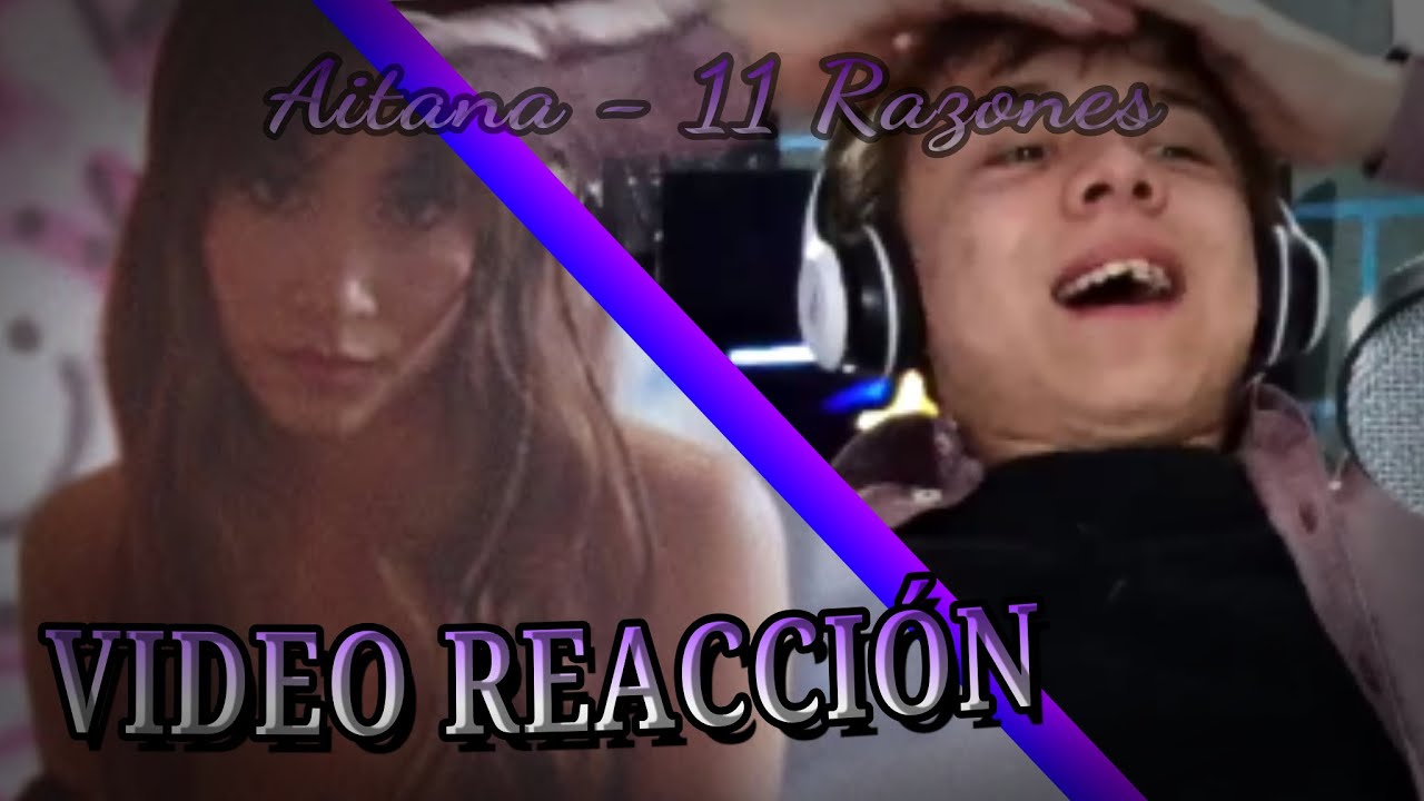 Aitana - 11 Razones [VIDEO REACCIÓN]