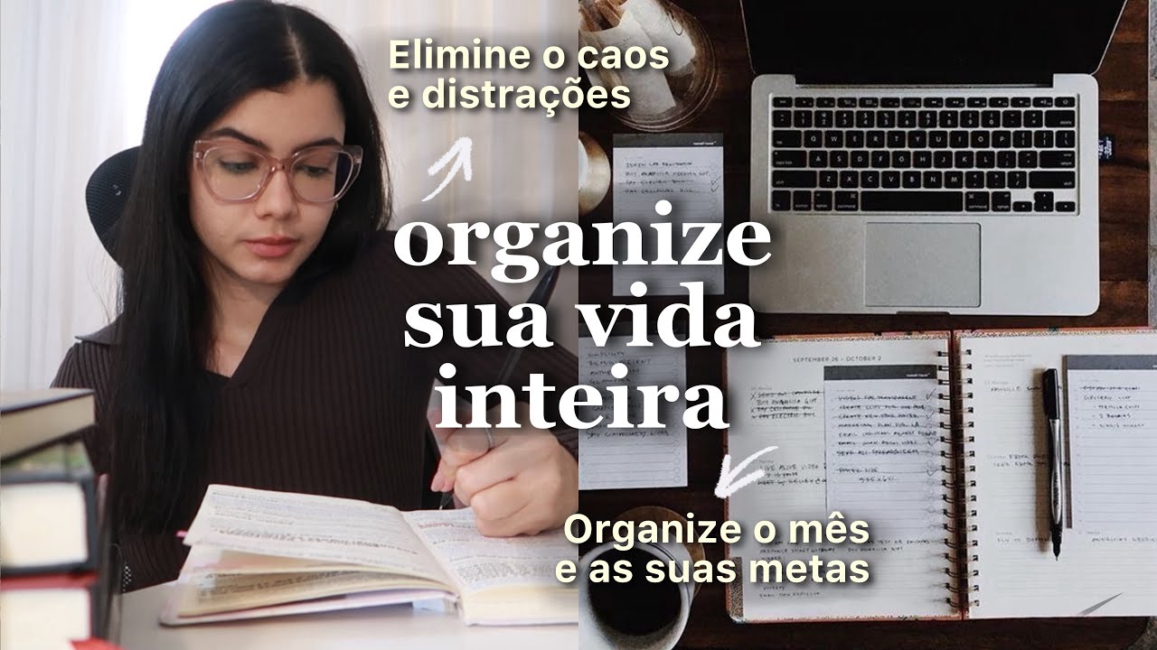 COMO ORGANIZAR SUA VIDA INTEIRA DO ZERO?