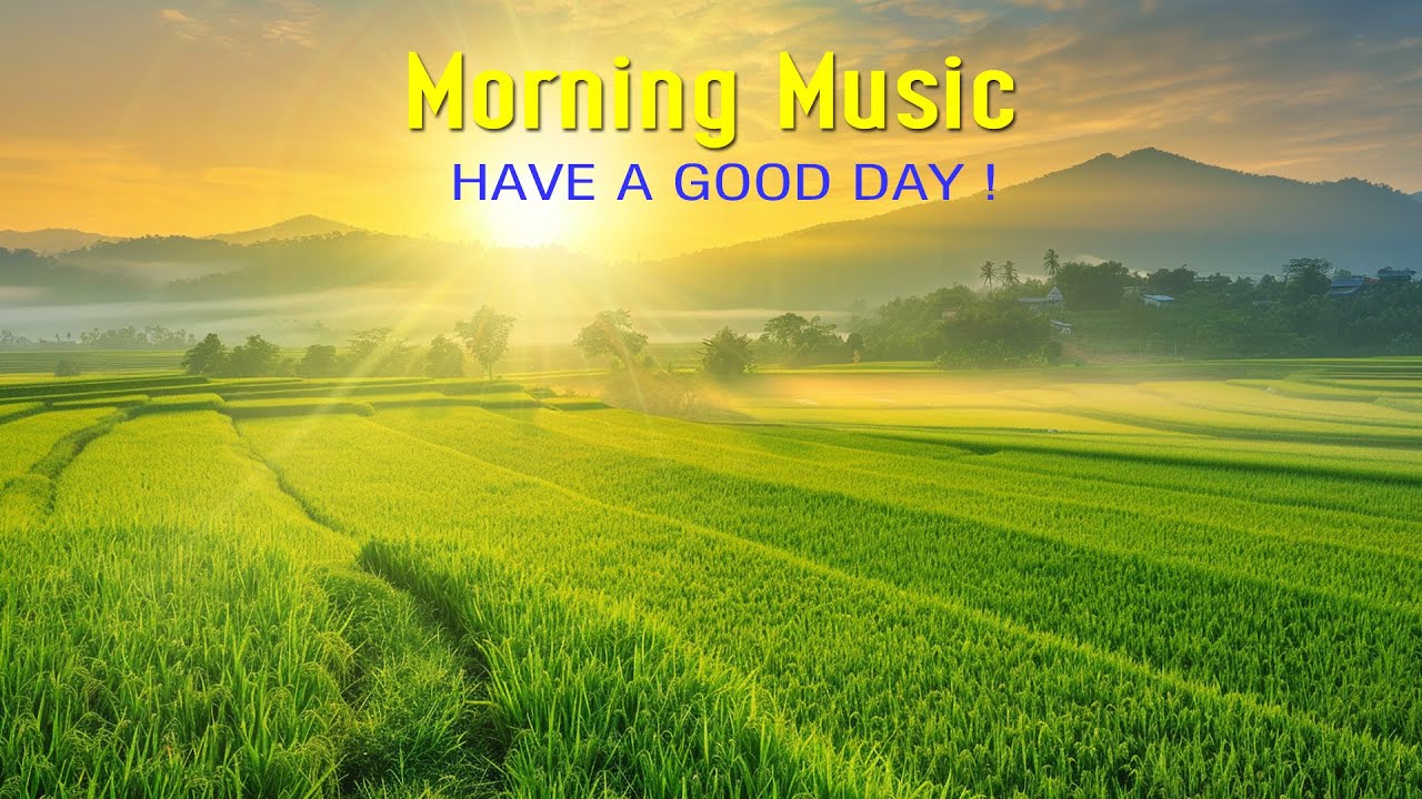 POWERFUL MORNING MUSIC - Positive Feelings and Energy | Soft Morning Meditation Music For Waking Up
