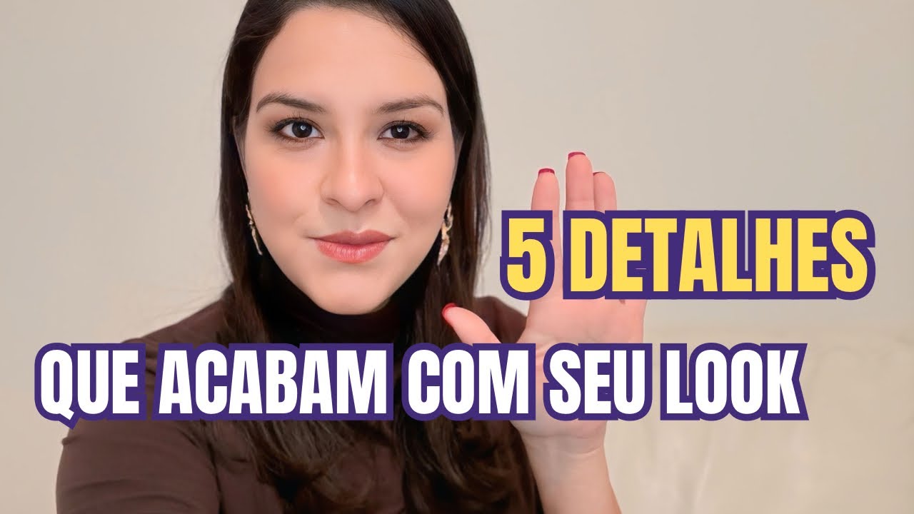 5 Detalhes Que Sabotam o Seu Look 