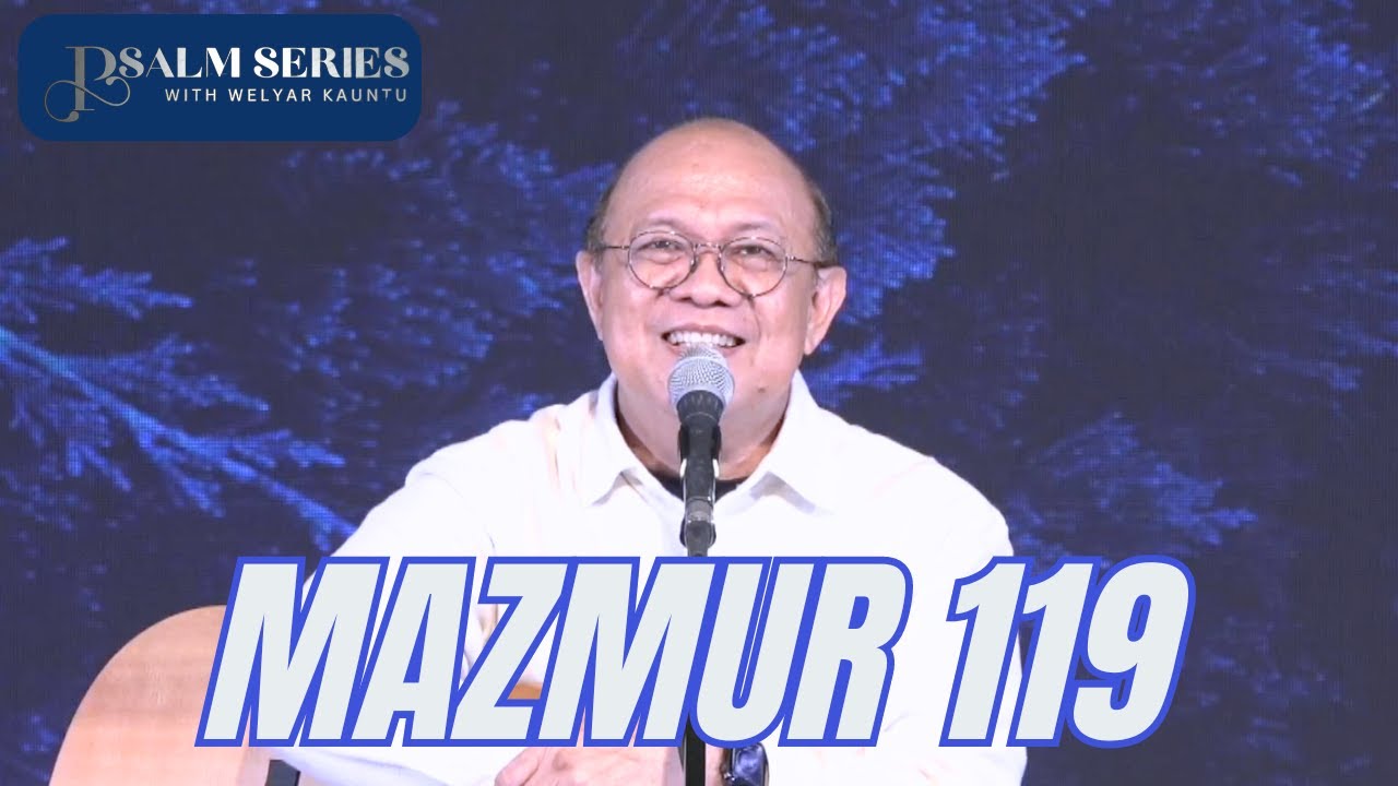 MAZMUR 119 || PSALM SERIES - 1 JULI 2024