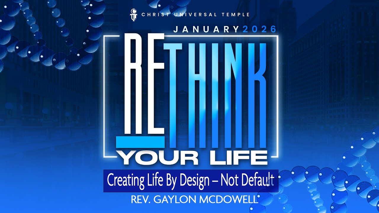 🏛️ Rev. Gaylon McDowell | Rethink Your Life – Creating Life By Design - Not Default | 1/04/26 ✨