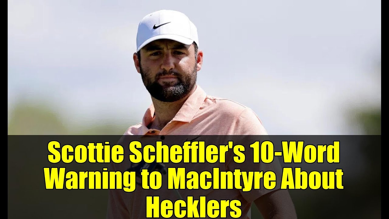 Scottie Scheffler's 10-Word Warning to MacIntyre About Hecklers | BMW Championship Drama