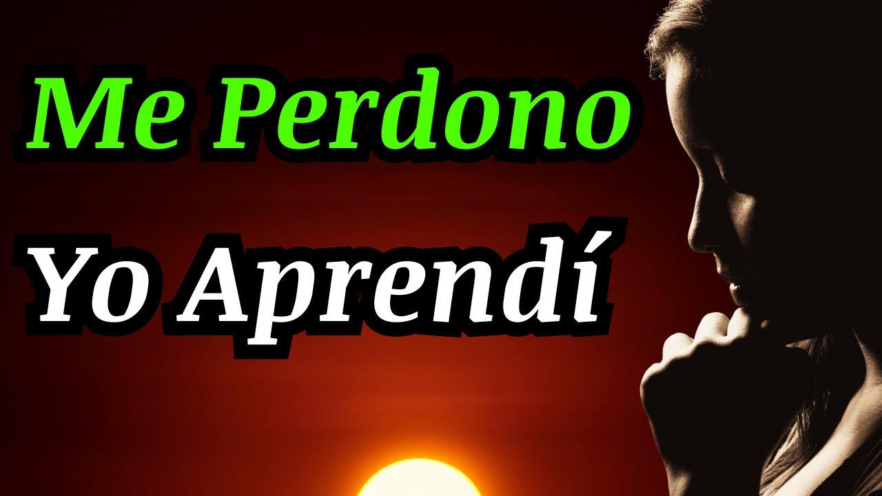 ¨Yo Me Pido Perdón, Por No Cuidar De Mí, Yo Aprendí ¨ Amor Propio, Reflexión