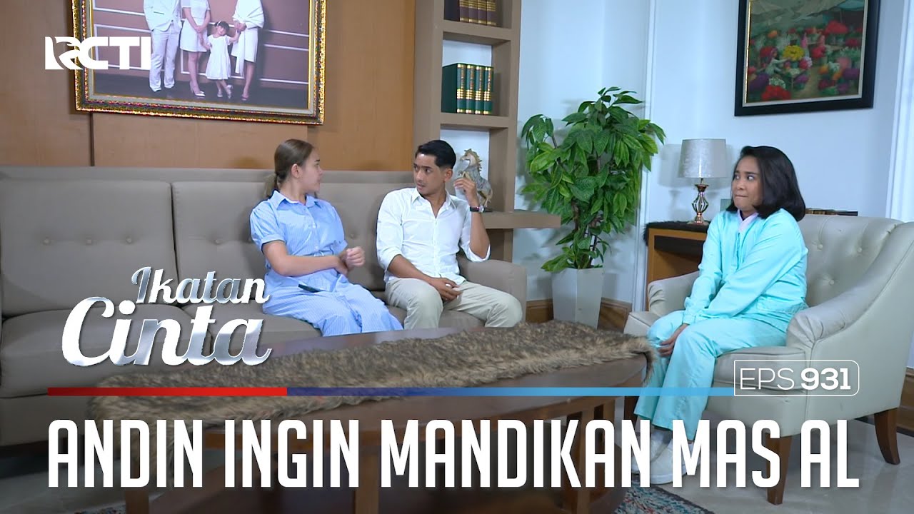 Gak Sabar Banget!! Andin Ingin Mandikan Mas AL | IKATAN CINTA | EPS.931 (1/4)