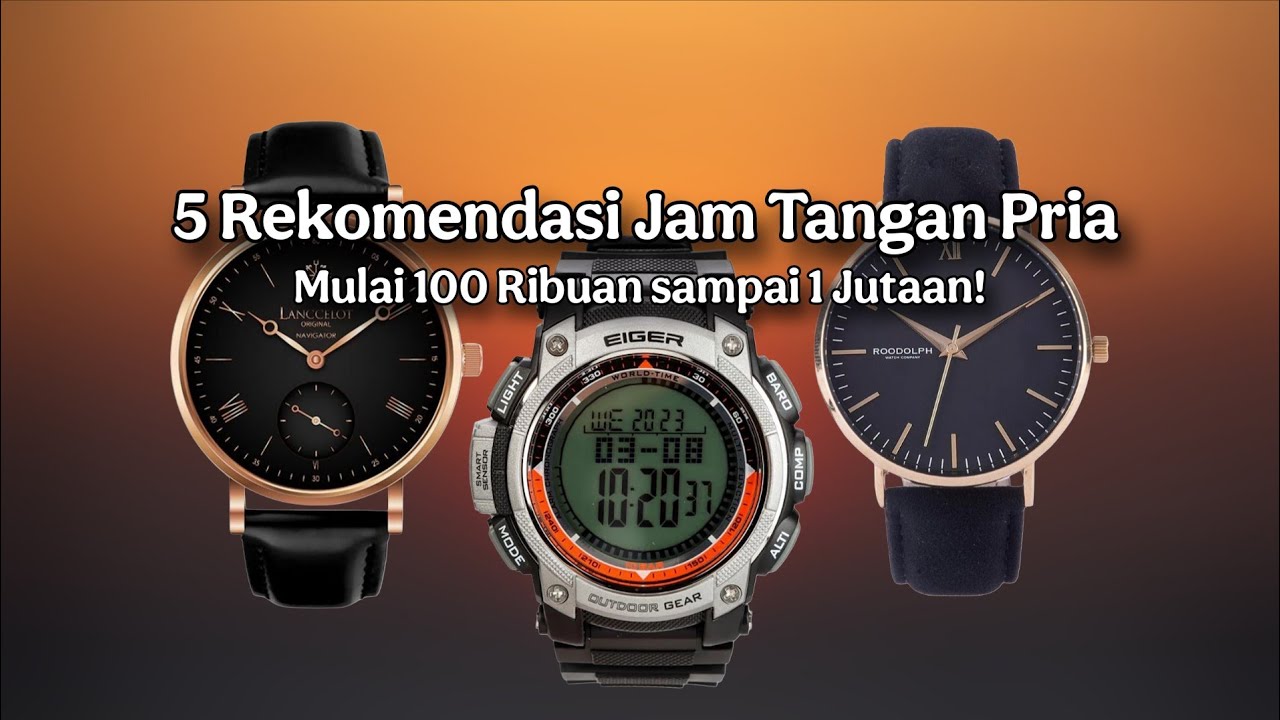 5 Rekomendasi Jam Tangan Pria Kekinian | Mulai 100 Ribuan sampai 1 Jutaan!