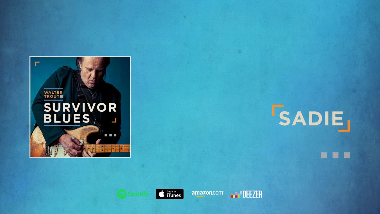 Walter Trout - Sadie (Survivor Blues) 2019