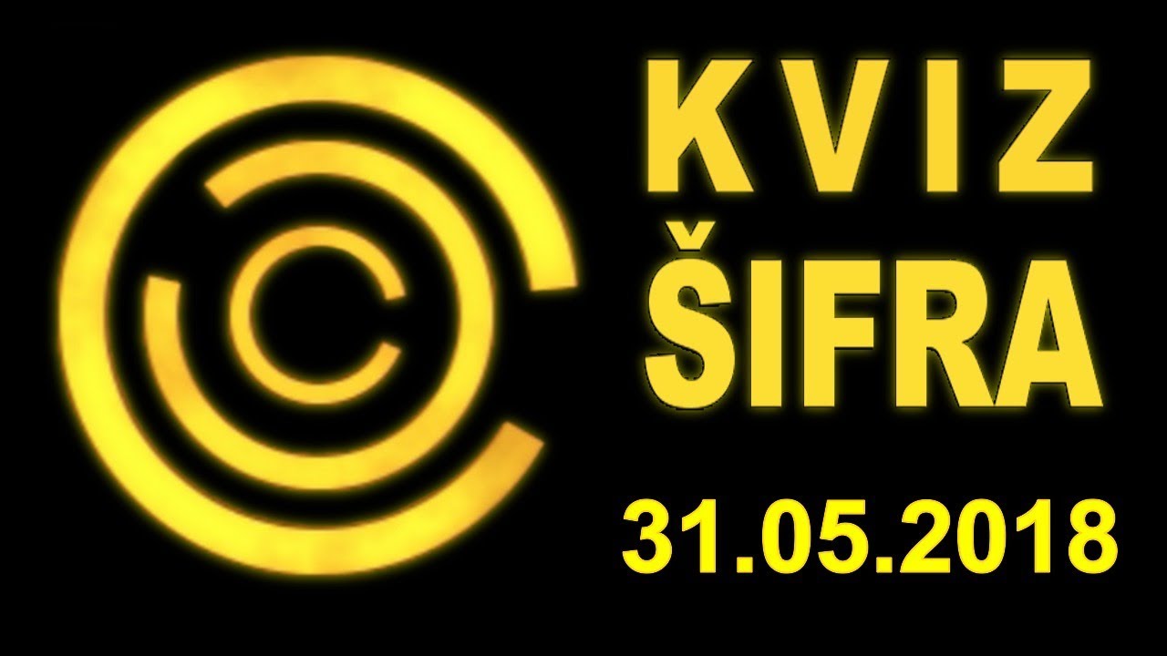 KVIZ ŠIFRA - Zadnja (31.5.2018)