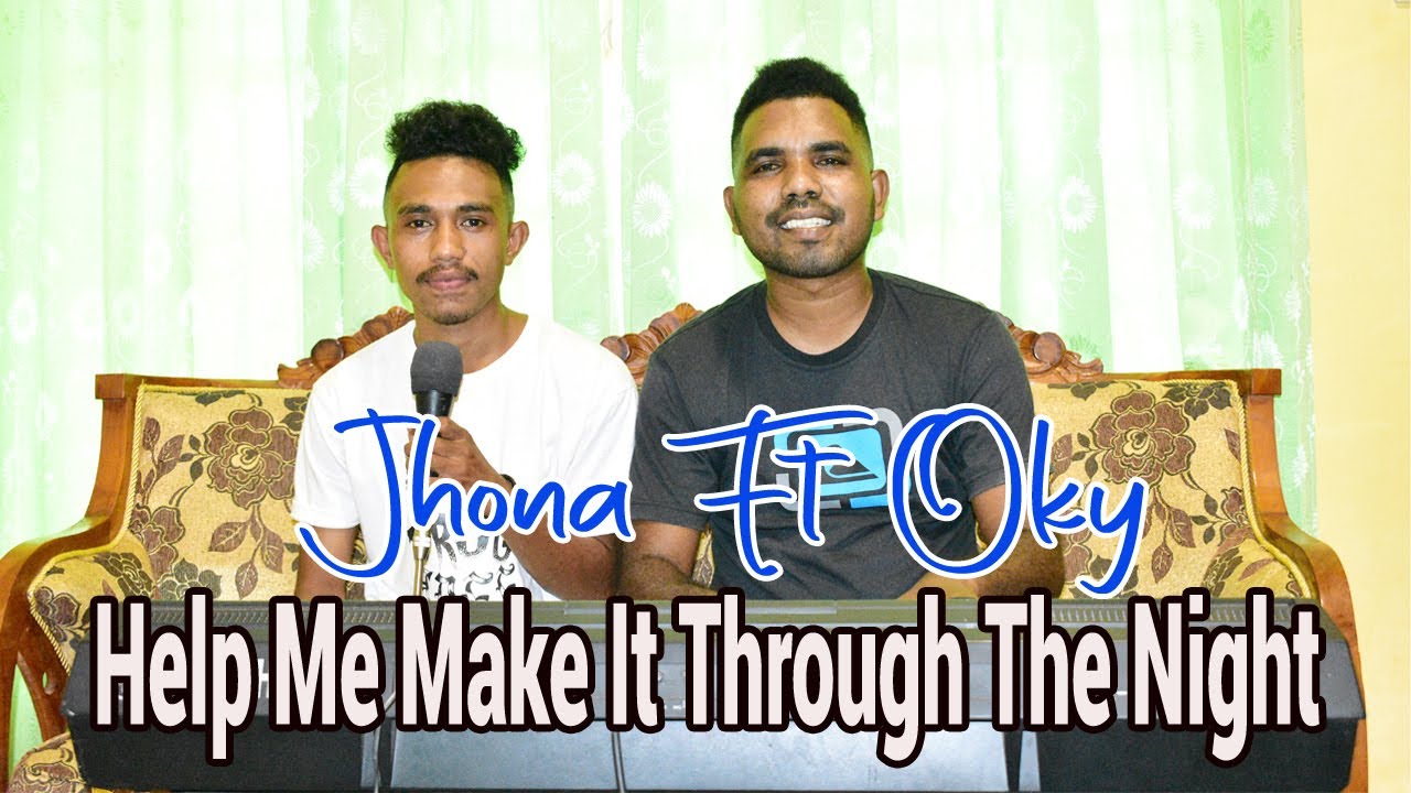 Help Me Make It Through The Night by Jhona ft oky Nuhaleki