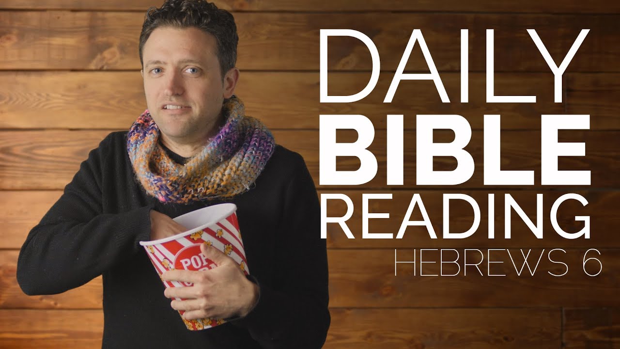 Hebrews 6 - Daily Video Bible Reading