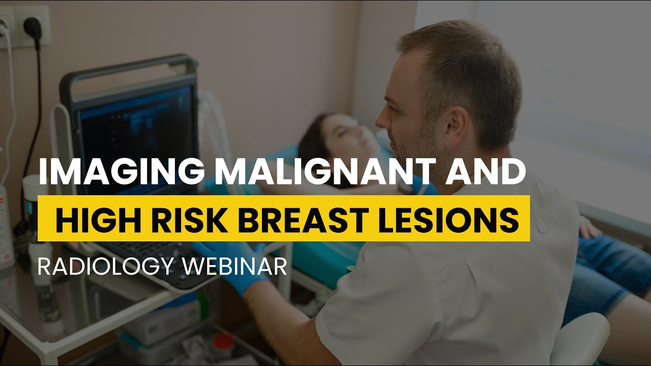 Radiology Webinar Replay: Diagnosing High-Risk Breast Lesions