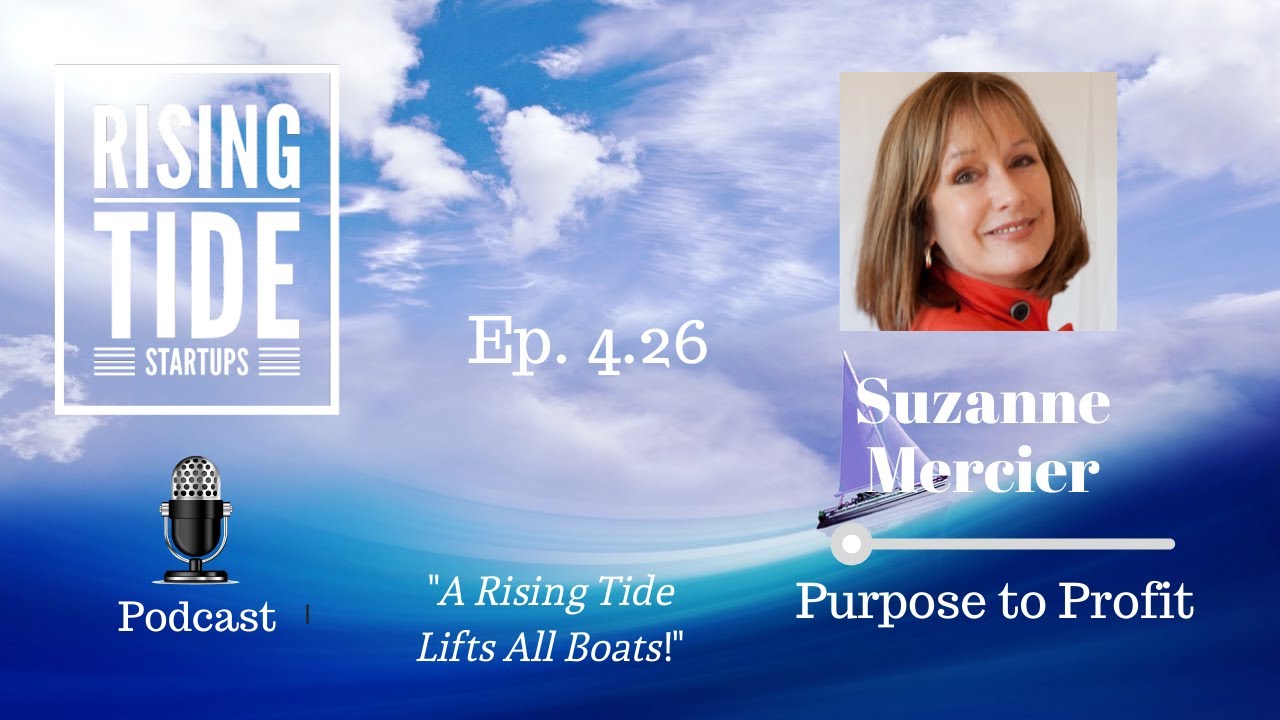 Suzanne Mercier - Purpose to Profit - Rising Tide Startups Podcast