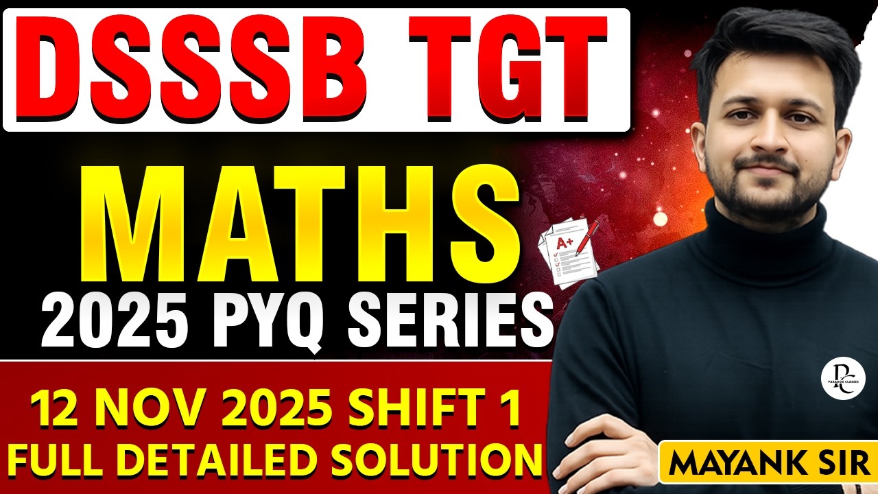 DSSSB TGT MATHS  | 2025 PYQs SERIES | 12 NOV 2025 SHIFT 1| FULL SOLUTION | MAYANK SIR
