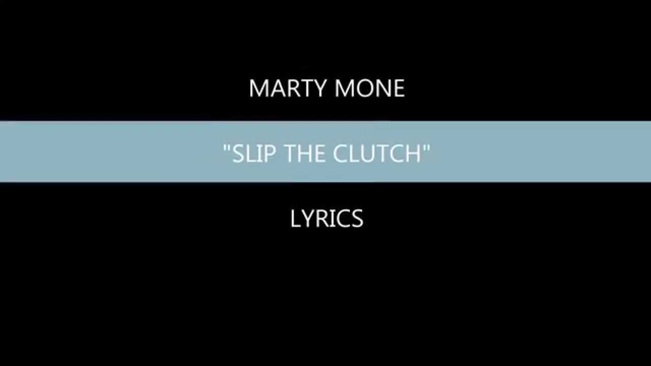 Marty Mone - Slip The Clutch (Lyrics Video)