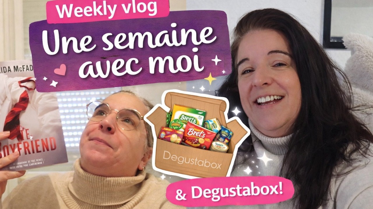 Weekly vlog : ma routine, mes repas et la Degustabox