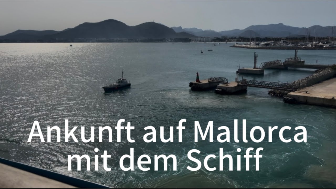 Ankunft mit dem Schiff auf Mallorca🐳von Toulon nach Alcudia🐳spektakuläre Eindrücke🐳