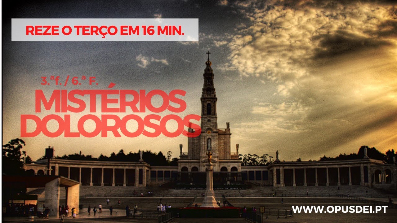 Terço em Portugal: Mistérios Dolorosos (16 min.) à 3.ªf. e 6.ªf.