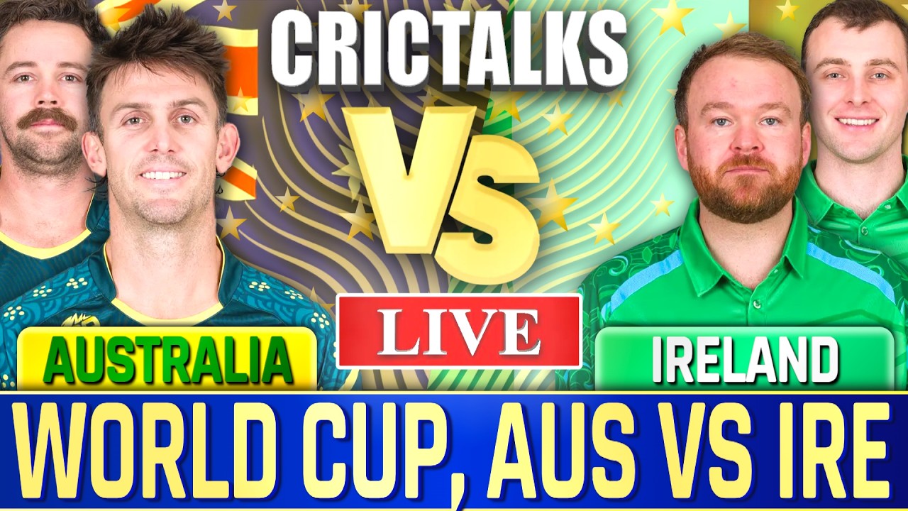 🔴 Live: AUS vs IRE Live Match Today, World Cup, Cricket Live Scores, Commentary, 1st Innings