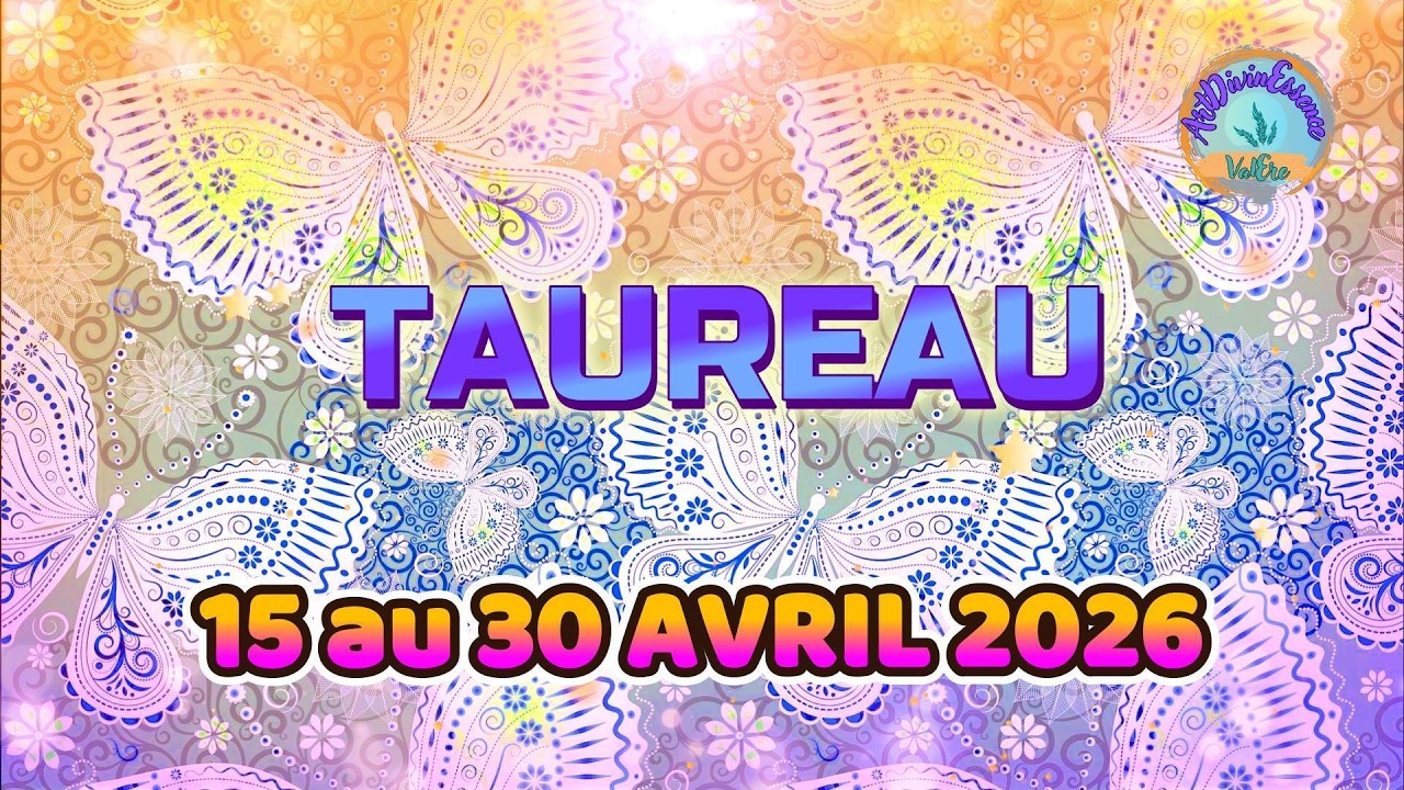 TAUREAU Guidance du 15 au 30 AVRIL 2026