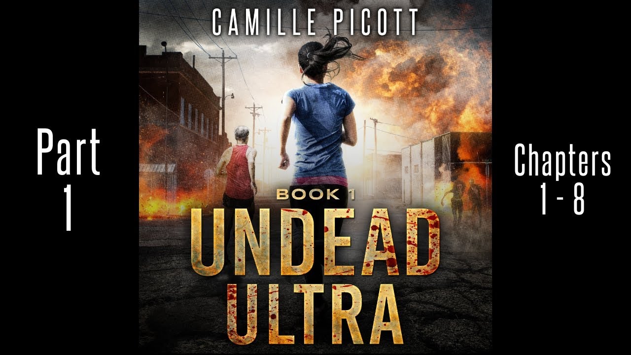 Part 1 Undead Ultra, Ch 1 - 8, Unabridged Audiobook (Horror, Post-Apocalypse, Zombie)