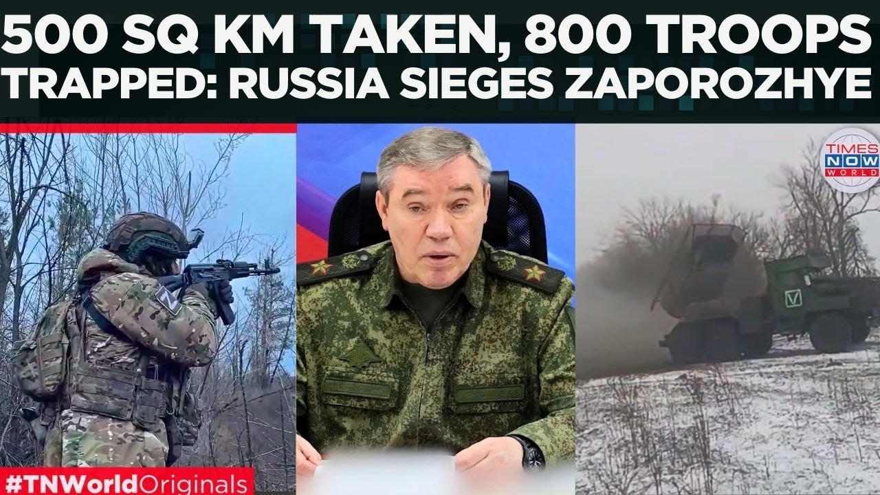 RUSSIA CLAIMS ZAPOROZHYE? 800 Ukrainian Troops Trapped, Gerasimov Orders Final Push | World News