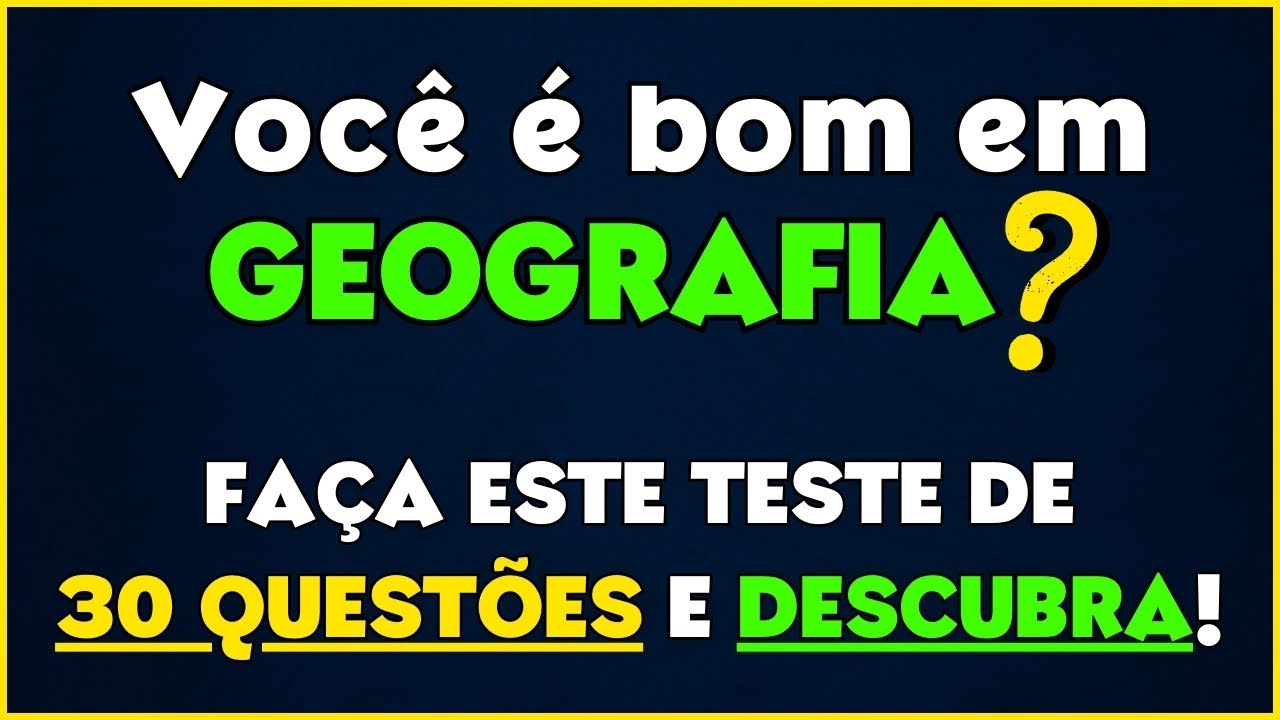 30 perguntas de geografia nível difícil! faça esse teste