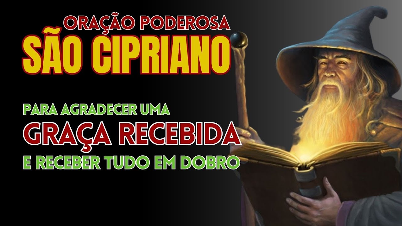 ORAÇÃO DE SÃO CIPRIANO PARA AGRADECER UMA GRAÇA RECEBIDA E RECEBER EM DOBRO