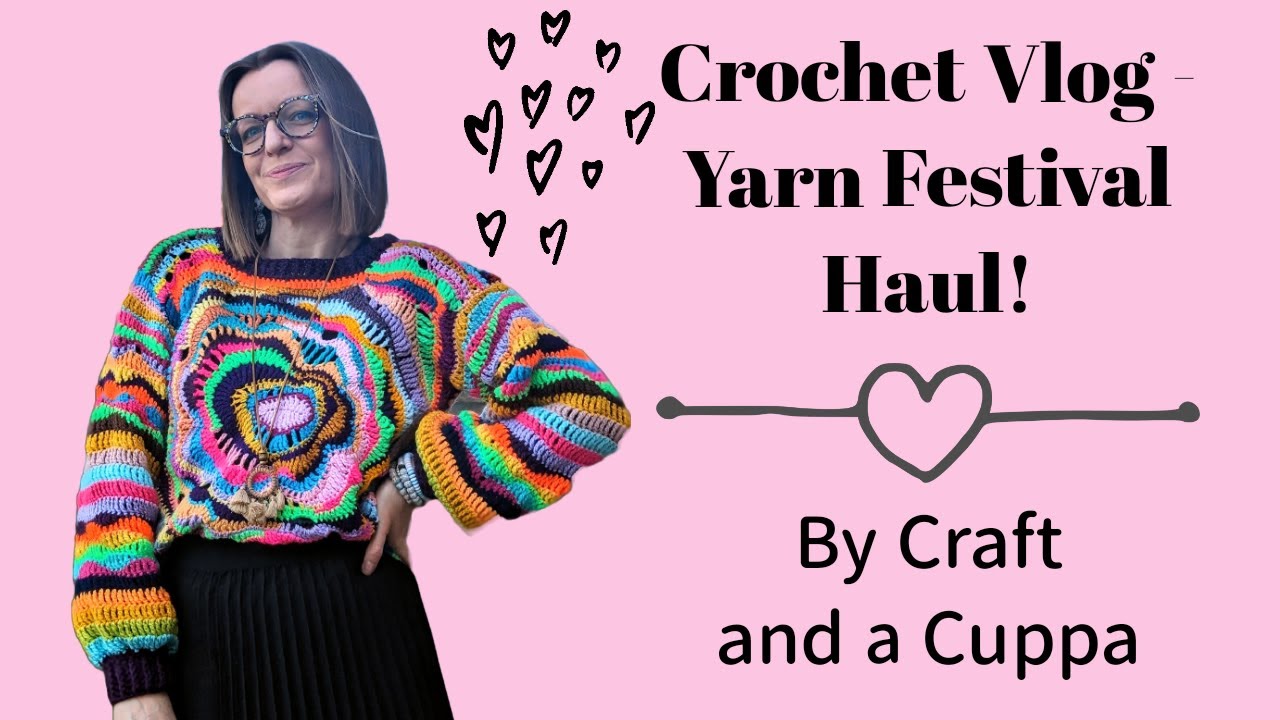 Yarn Festival Haul, Crochet Vlog, Fibre Chat and Giggles!
