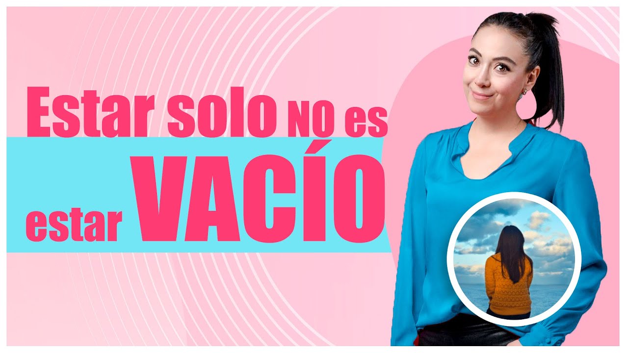 Estar solo NO es estar vacío