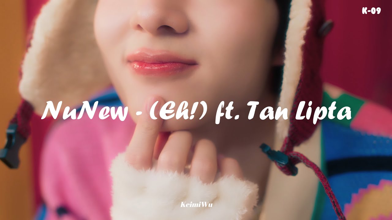 NuNew ft.Tan Lipta - 𝐄𝐡! [Sub Espa&ntilde;ol]
