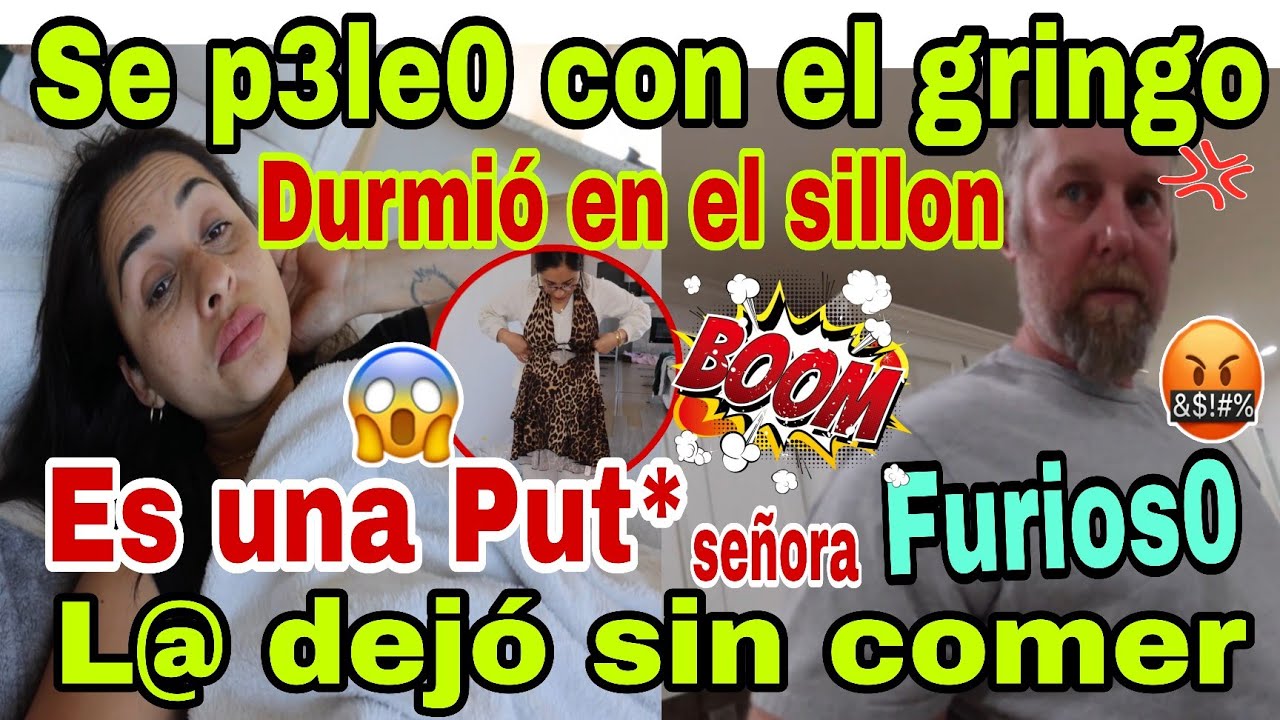 🚨Se p3le0 con el gring0💥😮Durmi&oacute; en el sill&oacute;n😱Furios0🤬Es una Put* se&ntilde;ora😳L@ dej&oacute; sin comer🫢