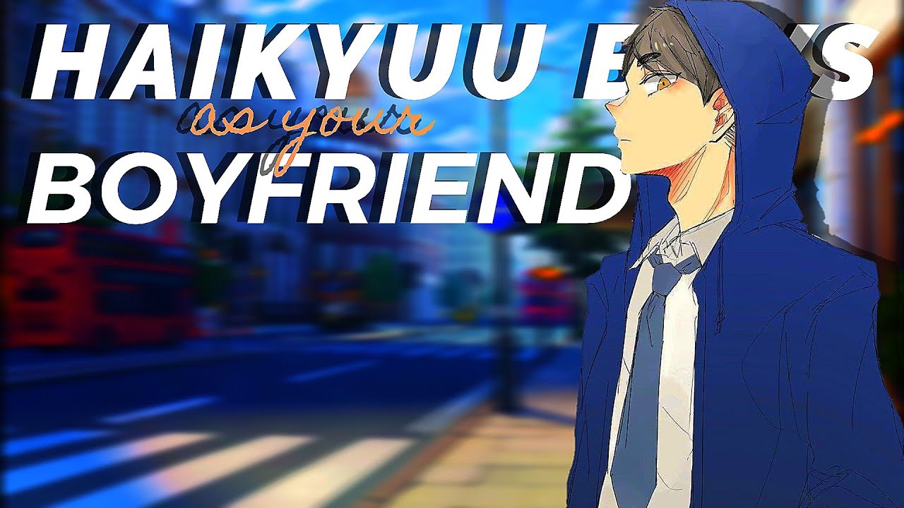 Haikyuu Boys as your boyfriend||Fake Sub||