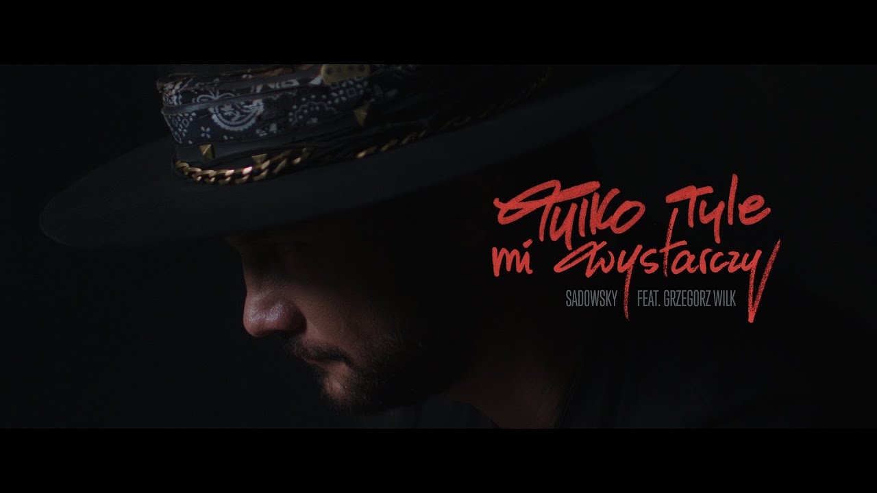 Sadowsky feat. Grzegorz Wilk - Tylko tyle mi wystarczy