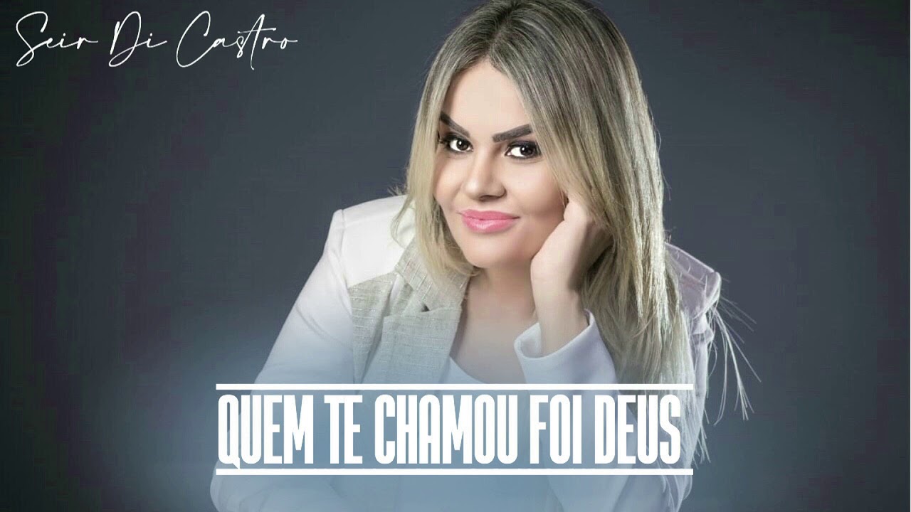 Seir Di Castro - Quem Te Chamou Foi Deus | Single