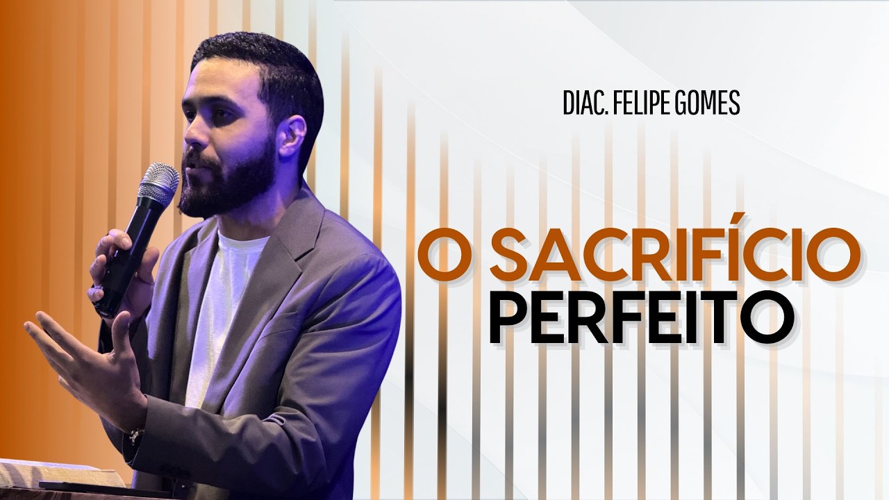 SACRIFÍCIO SUPERIOR DE CRISTO | DIÁCONO FELIPE GOMES