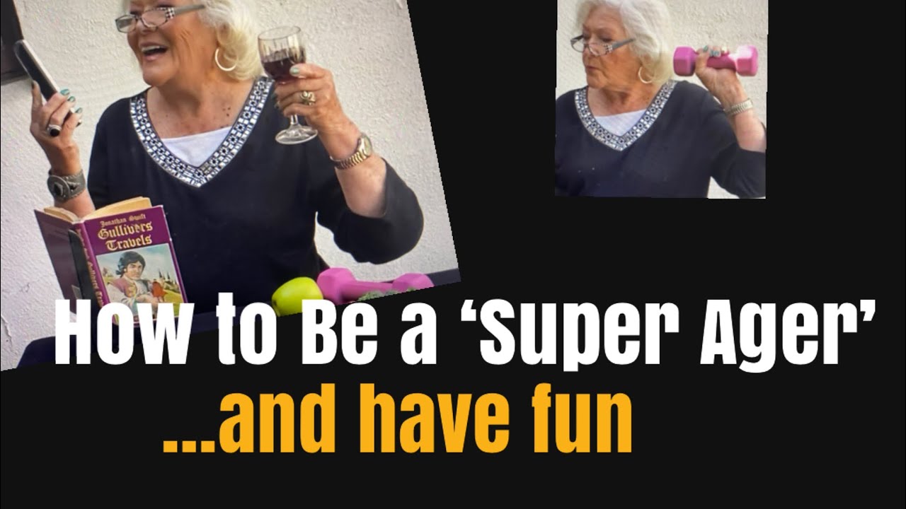 How to be a ‘Super Ager’...And Have Fun