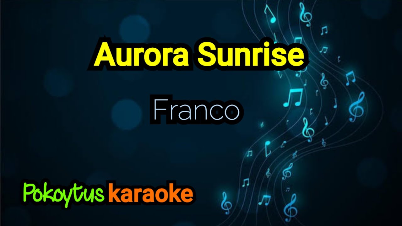 Aurora Sunrise 🎤 Franco (karaoke)
