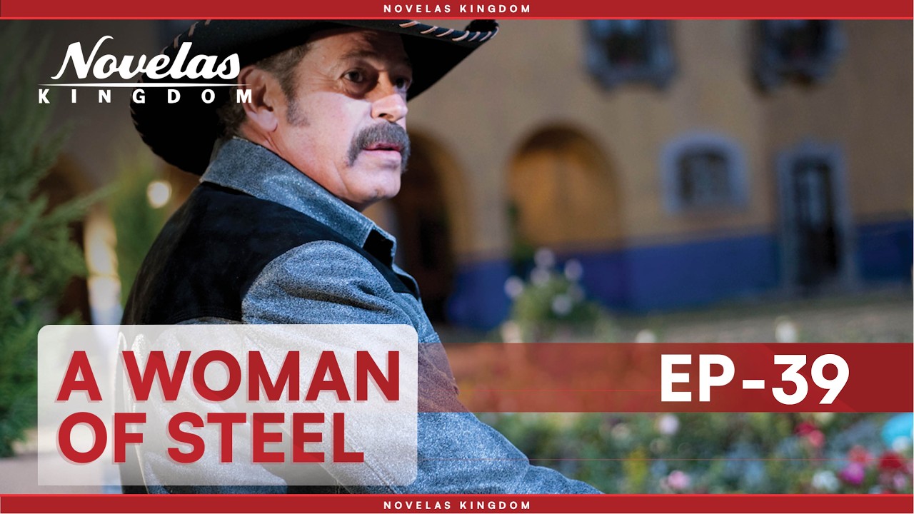 A Woman Of Steel | Episode - 39 | (English Dubbed) Mexican Novela Series