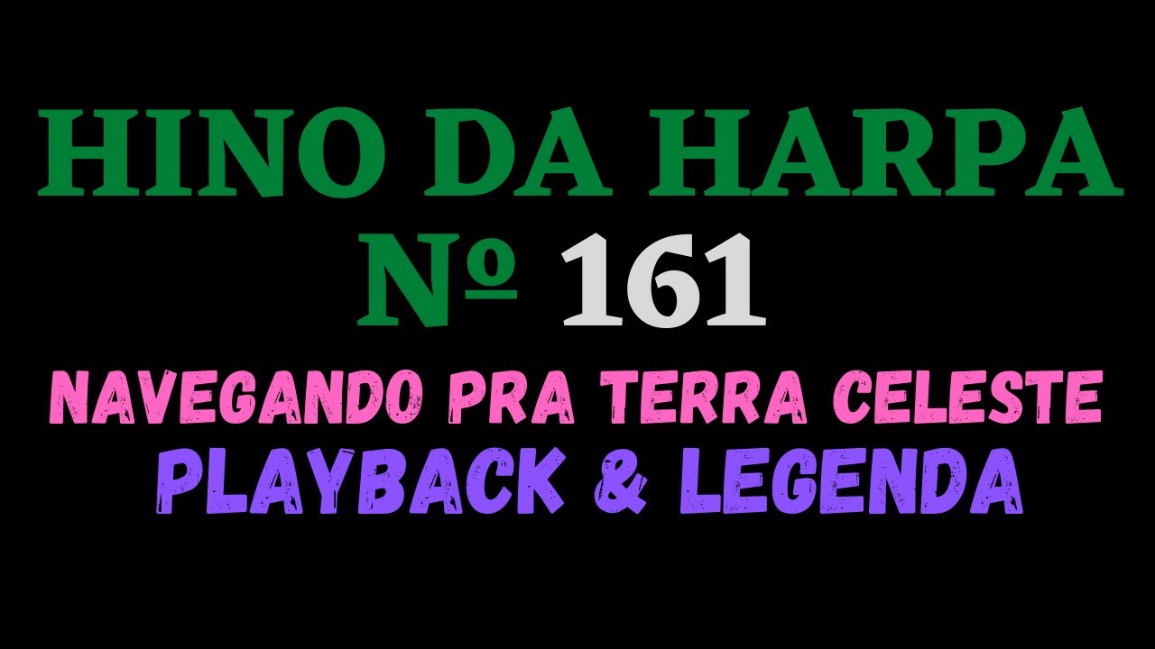 Hino da Harpa Cristã 161 - Navegando Pra Terra - Playback & Legenda (Atamilton Arcanjo)