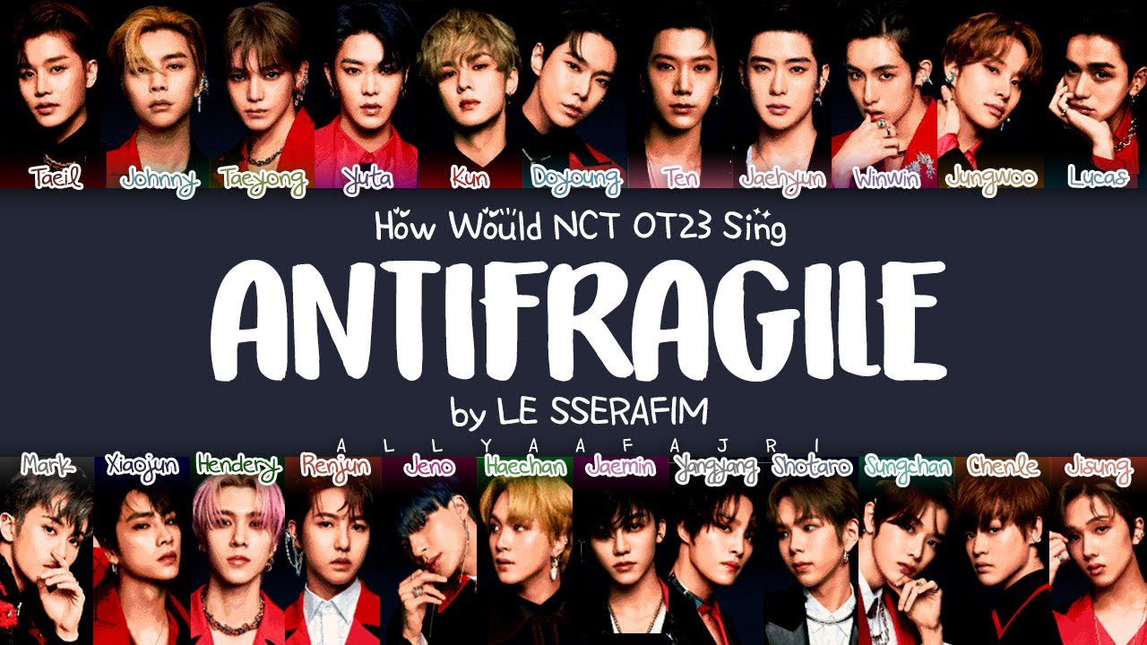How Would NCT OT23 Sing ANTIFRAGILE by LE SSERAFIM? [HAN/ROM/ENG LYRICS]
