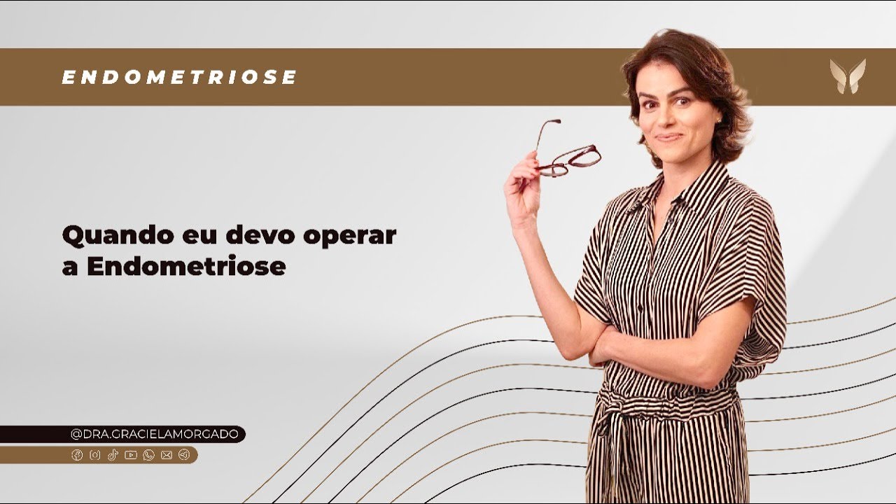 Quando eu devo operar a endometriose