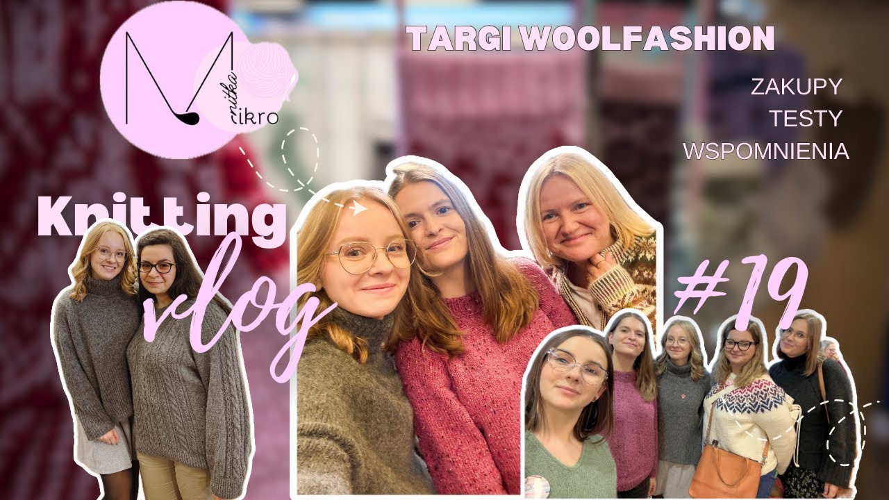 Mikro vlog numer 19 ✨TARGI WOOLFASHION✨ sponsorowana włóczka w testach
