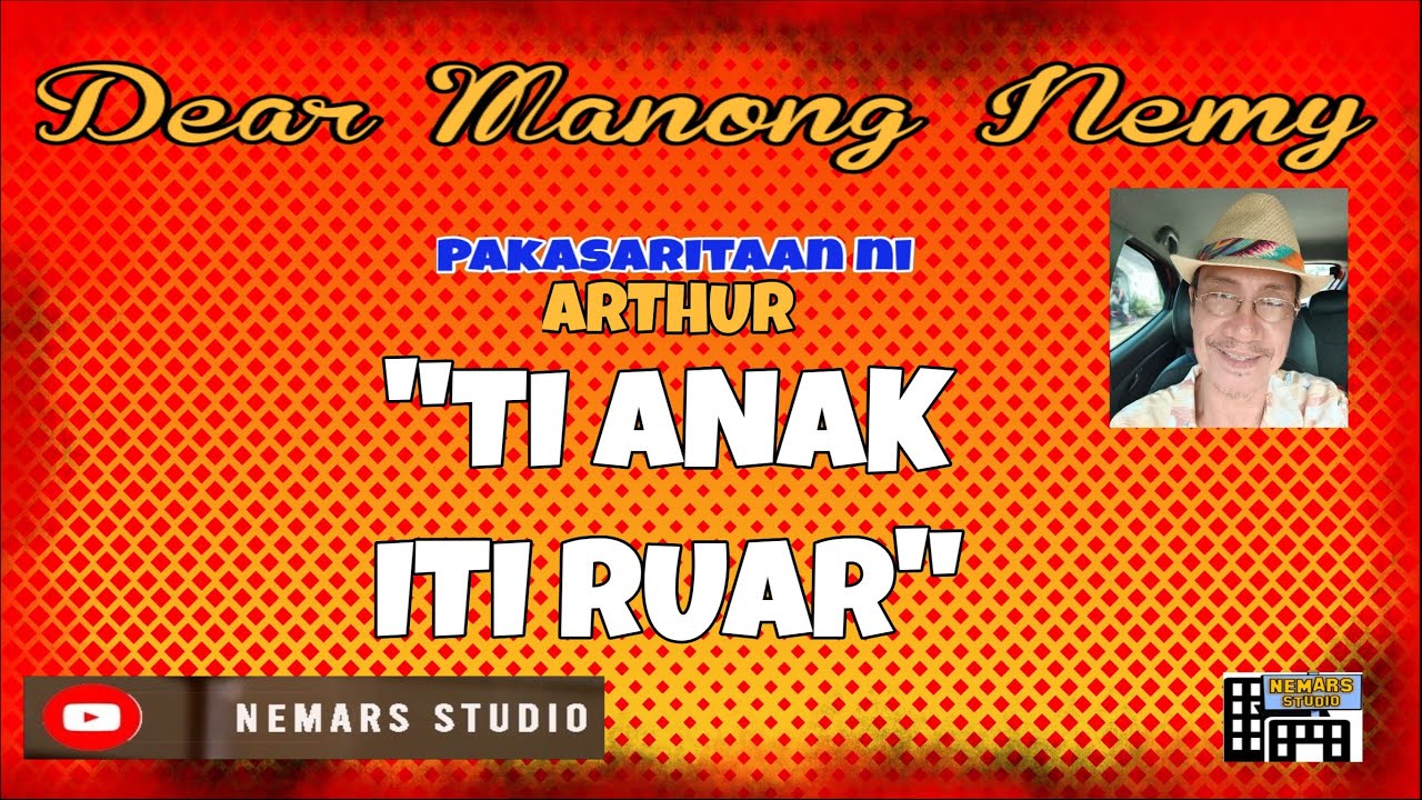 Dear Manong Nemy | ILOCANO DRAMA | Story of Arthur | TI ANAK ITI RUAR