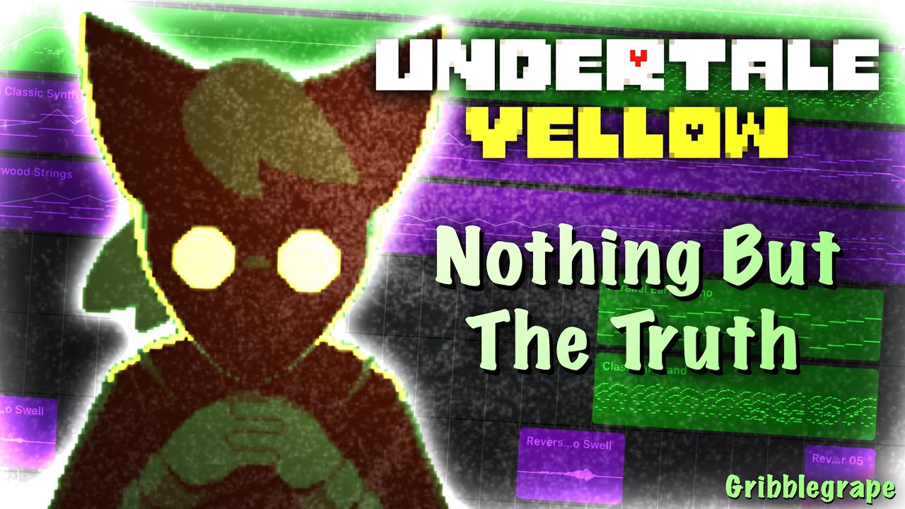 Nothing But The Truth REMIX (Undertale Yellow) - Gribblegrape